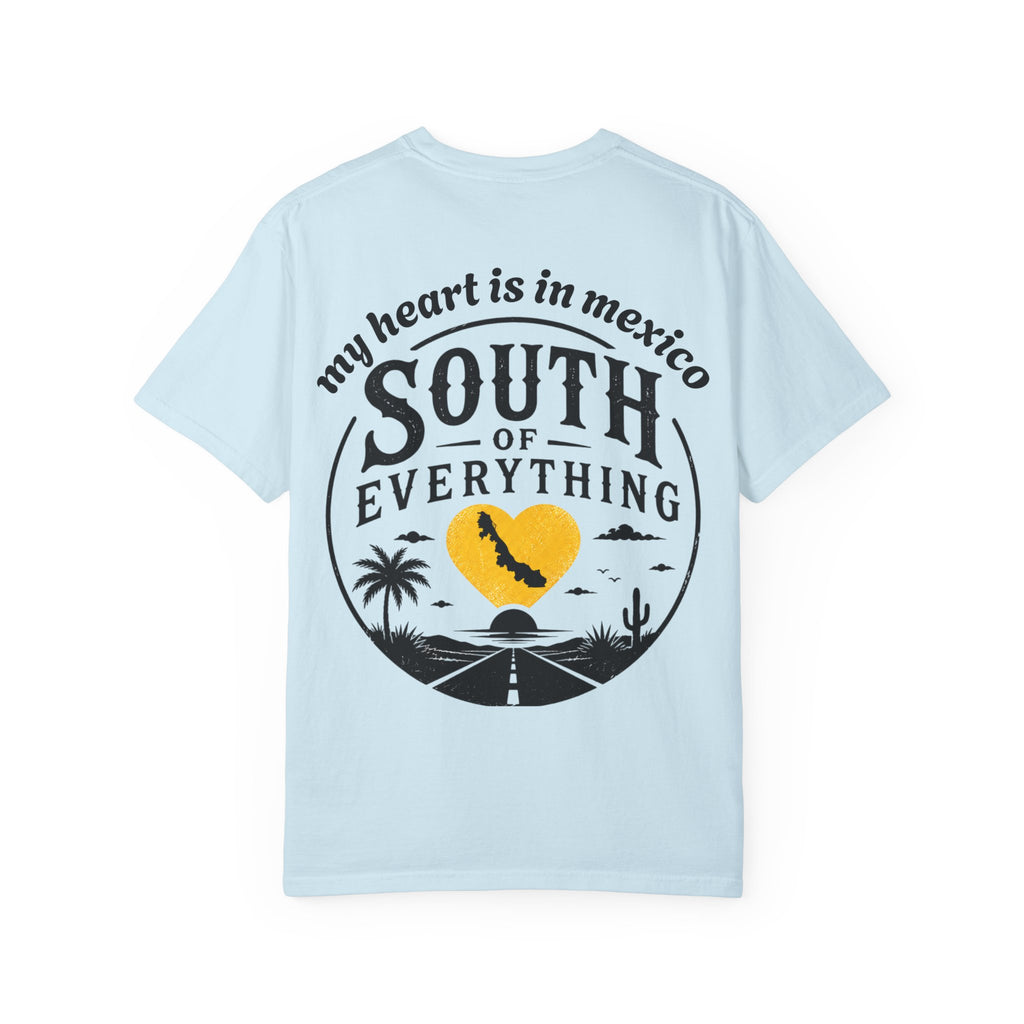 T-Shirt — “My Heart Is in Mexico” South of Everything Graphic Tee