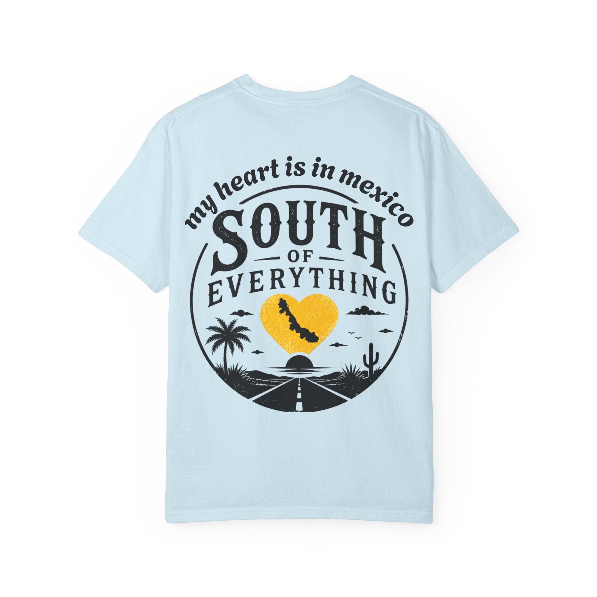 T-Shirt — “My Heart Is in Mexico” South of Everything Graphic Tee