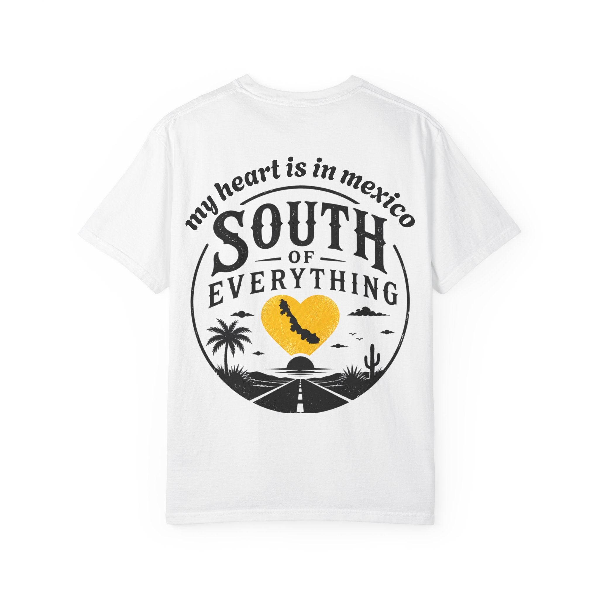 T-Shirt — “My Heart Is in Mexico” South of Everything Graphic Tee